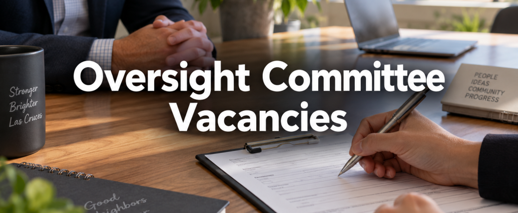 Las Cruces Oversight Committee vacancies; applications due September 30, 2026.